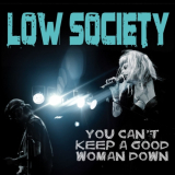 Low Society - You Cant Keep A Good Woman Down '2014