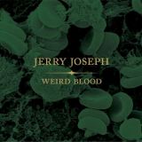 Jerry Joseph - Weird Blood '2017