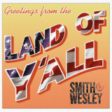 Smith & Wesley - Greetings From The Land Of Yall '2020