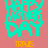 Travis - Motherâ€™s Day '2021