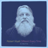 Robert Wyatt - Different Every Time '2014