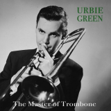 Urbie Green - Urbie Green - The Master of Trombone '2020
