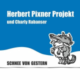 Herbert Pixner Projekt - Schnee Von Gestern '2015