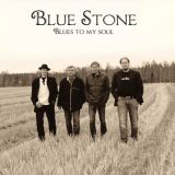 Blue Stone - Blues To My Soul '2017