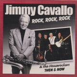 Jimmy Cavallo & The Houserockers - Rock, Rock, Rock: Then and Now '2006