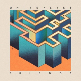 White Lies - Friends (Deluxe Version) '2017