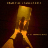 Stamatis Spanoudakis - In an Eastern Mood '2014