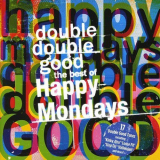 Happy Mondays - Double Double Good: The Best Of The Happy Mondays '2012