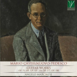 Angelo Marchese - Mario Castelnuovo-Tedesco: Guitar Works '2019