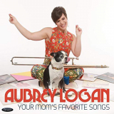Aubrey Logan - Your Moms Favorite Songs '2019