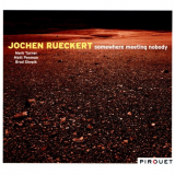 Jochen Rueckert - Somewhere Meeting Nobody '2011