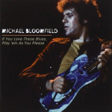 Michael Bloomfield - If You Love These Blues, Play Em As You Please '1976