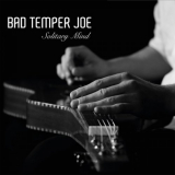 Bad Temper Joe - Solitary Mind '2017
