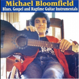 Michael Bloomfield - Blues, Gospel and Ragtime Guitar Instrumentals '1993