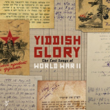Yiddish Glory - The Lost Songs of World War II '2018