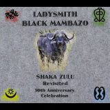 Ladysmith Black Mambazo - Shaka Zulu Revisited: 30Th Anniversary Celebration '1987/2017