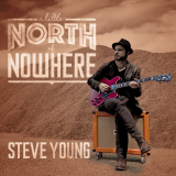 Steve Young - A Little North of Nowhere '2018