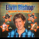 Elvin Bishop - Raisin Hell Revue '2011