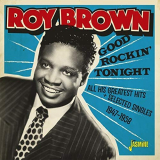Roy Brown - Good Rockin Tonight: All His Greatest Hits + Selected Singles (1947-1958) '2018