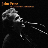 John Prine - In-Concert: The Lost Broadcasts (Live in Chicago, 1987) '2018