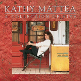 Kathy Mattea - A Collection Of Hits '1990/2018