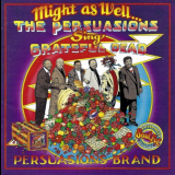 Persuasions, The - Might As Well... The Persuasions Sing Grateful Dead '2000