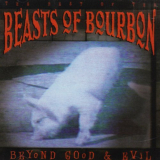 Beasts Of Bourbon, The - Beyond Good & Evil - The Best Of The Beasts Of Bourbon '1999