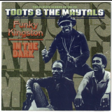 Toots and the Maytals - Funky Kingston / In the Dark '1972