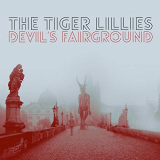 Tiger Lillies, The - Devils Fairground '2019