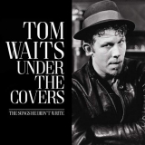 Tom Waits - Under The Covers - The Songs He Didnt Write '2017
