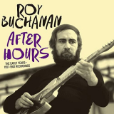 Roy Buchanan - After Hours. Early Years '2021