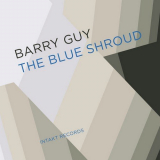 Barry Guy - The Blue Shroud '2016