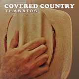 Thanatos - Covered Country '2021