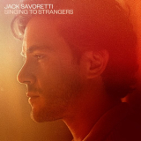 Jack Savoretti - Singing to Strangers (Deluxe Edition) '2019