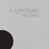 Irmin Schmidt - 5 KlavierstÃ¼cke '2018