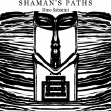 Dino Sabatini - Shamans Paths (Special Edition) '2018