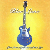 Bleu Lane - Just Living My Rock & Roll Life '2003