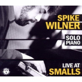 Spike Wilner - Solo Piano: Live at Smalls '2010