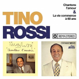 Tino Rossi - Chantons lamour / La vie commence a 60 ans (Remasterise en 2018) '2018