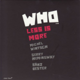 WHO Trio - Less Is More '2009