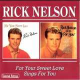 Rick Nelson - For Your Sweet Love / Sings For Yous '1997