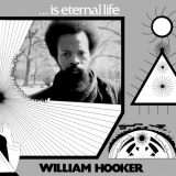 William Hooker - ... Is Eternal Life '2019