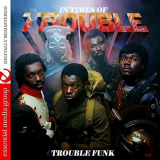 Trouble Funk - In Times of Trouble '1983/2011
