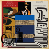 Ethnic Heritage Ensemble - Be Known Ancient / Future / Music '2019