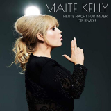 Maite Kelly - Heute Nacht FÃ¼r Immer (Die Remixe) '2019