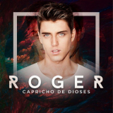 Roger - Capricho De Dioses '2017