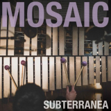 Mosaic - Subterranea '2016