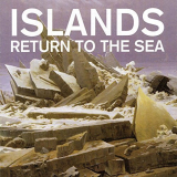 Islands - Return To The Sea (10th Anniversary Remaster) '2016