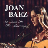Joan Baez - So Soon In The Morning '2019