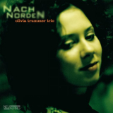 Olivia Trummer Trio - Nach Norden '2006